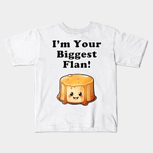 I'm your biggest Flan! Kids T-Shirt